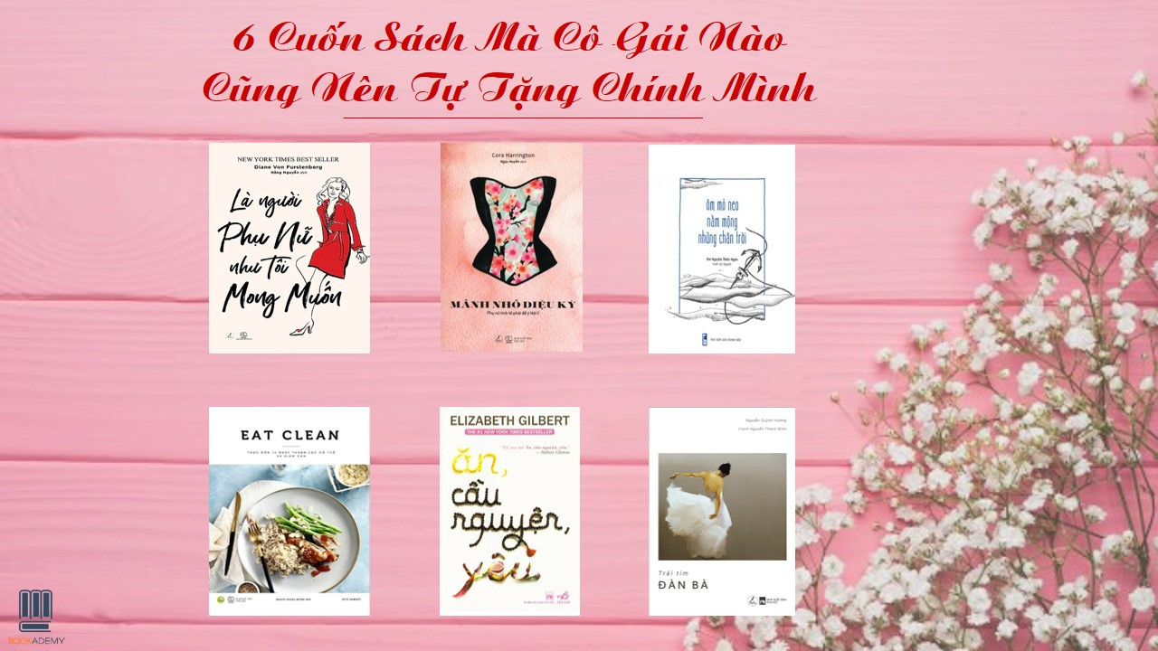 6 Quyển Sách Mà Cô Gái Nào Cũng Nên Tự Tặng Chính Mình